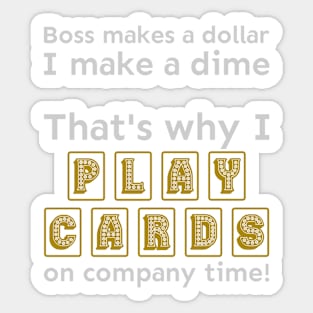 I play cards on company time Sticker